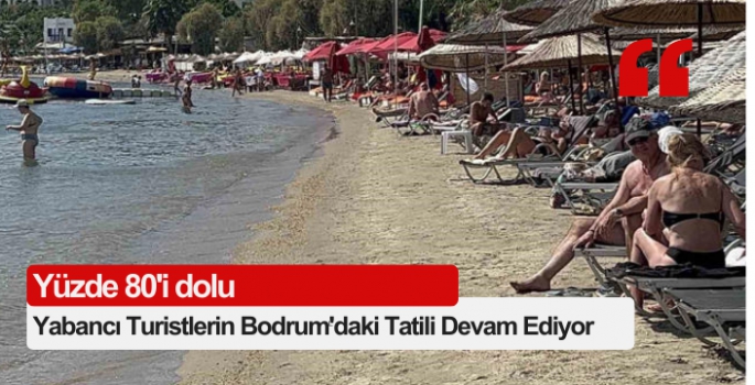 Yabancı turistlerin Bodrum'daki tatili sürüyor