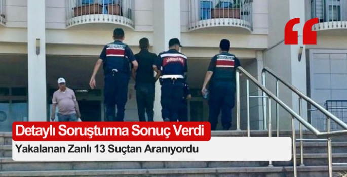 Yakalanan Zanlı 13 Suçtan Aranıyordu