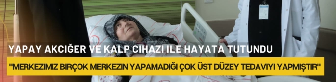 Yapay akciğer ve kalp cihazı ile hayata tutundu