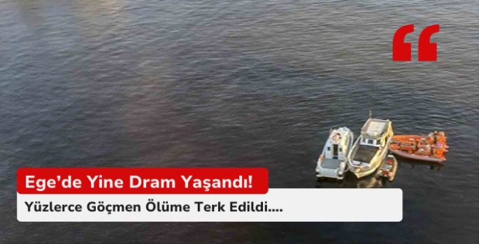 Yüzlerce Göçmen Ölüme Terk Edildi....