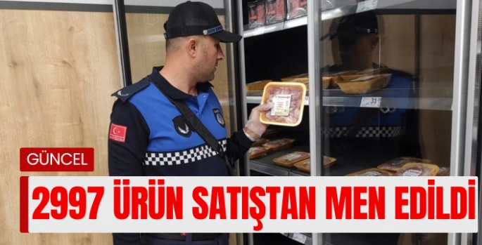 Zabıta denetimlerinde 2 bin 997 ürün satıştan men edildi