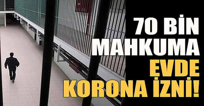 70 bin mahkûma evde korona izni 