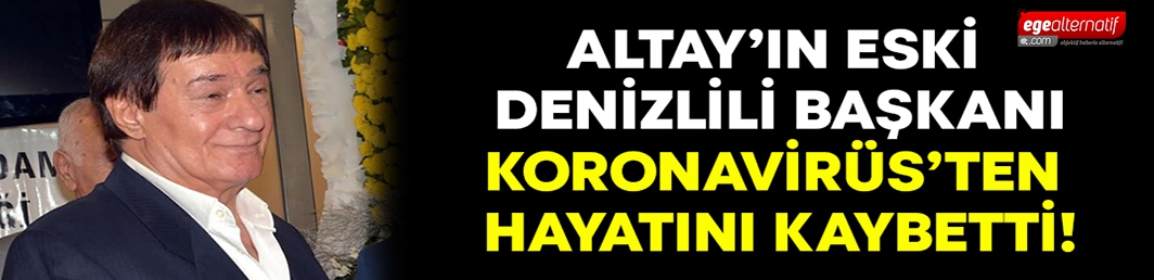 Altay’ın geçmiş başkanlarından Tuğrul Koparan yaşamını yitirdi!