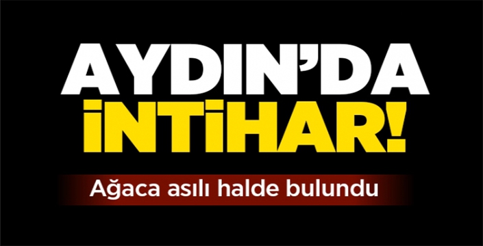 Aydın'da intihar! 