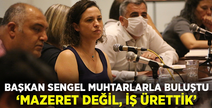 Başkan Sengel muhtarlarla buluştu: Mazeret değil iş ürettik