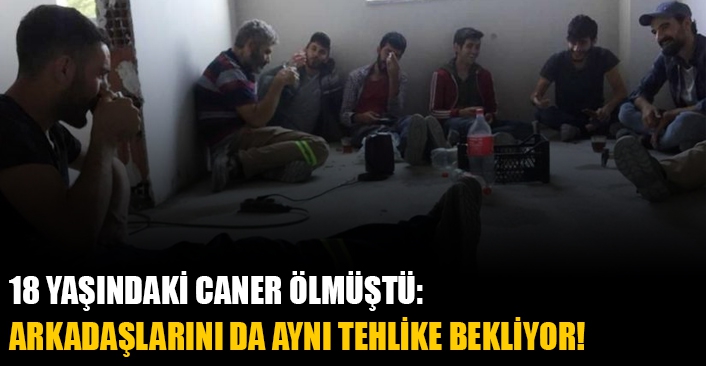 Caner’in arkadaşlarını da aynı tehlike bekliyor!