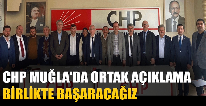 CHP Muğla'da ortak açıklama: Birlikte Başaracağız