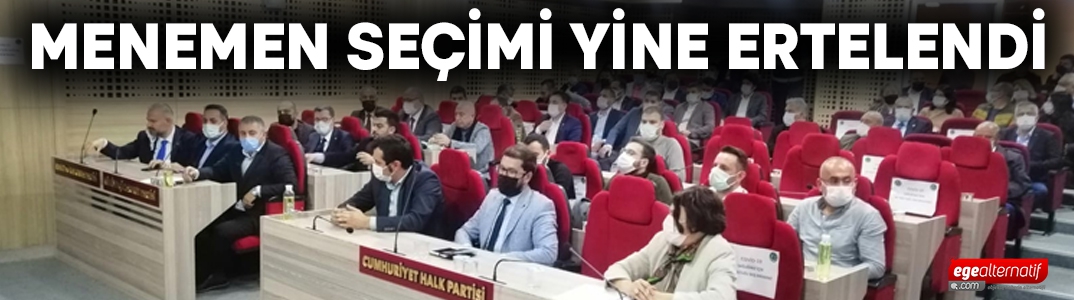 Menemen seçimi üçüncü kez ertelendi