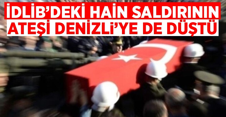 Şehit ateşi Denizli’ye de düştü!