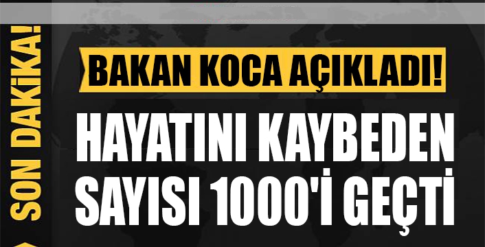 Türkiye'de koronavirüsten ölenlerin sayısı 1006'ya yükseldi